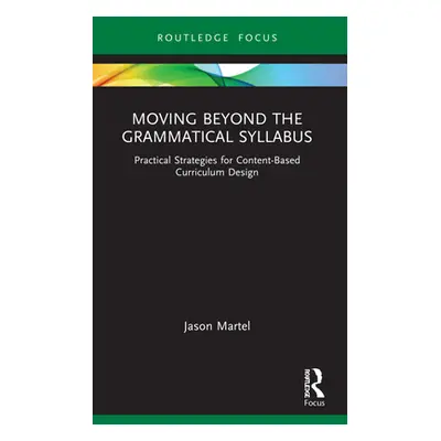 "Moving Beyond the Grammatical Syllabus: Practical Strategies for Content-Based Curriculum Desig