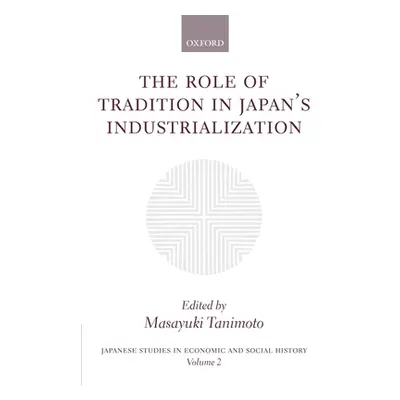 "The Role of Tradition in Japan's Industrialization: Another Path to Industrialization" - "" ("T