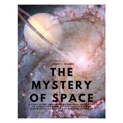 "The Mystery of Space - A Study of the Hyperspace Movement in the Light of the Evolution of New 