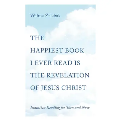 "The Happiest Book I Ever Read Is the Revelation of Jesus Christ" - "" ("Zalabak Wilma")