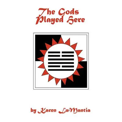 "The Gods Played Here: And the Story of the Seven Beans" - "" ("LaMantia Karen")