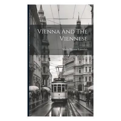 "Vienna And The Viennese" - "" ("Lansdale Maria Hornor")