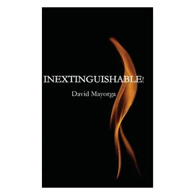 "Inextinguishable!" - "" ("Mayorga David")