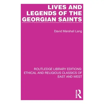 "Lives and Legends of the Georgian Saints" - "" ("Lang David Marshall")