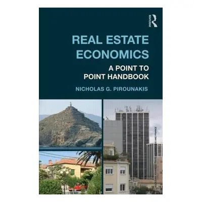 "Real Estate Economics: A Point-to-Point Handbook" - "" ("Pirounakis Nicholas G.")