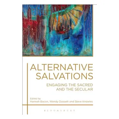 "Alternative Salvations: Engaging the Sacred and the Secular" - "" ("Bacon Hannah")