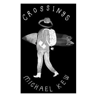 "Crossings: A Decade of Surf Travel" - "" ("Kew Michael H.")