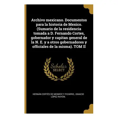 "Archivo mexicano. Documentos para la historia de Mexico.