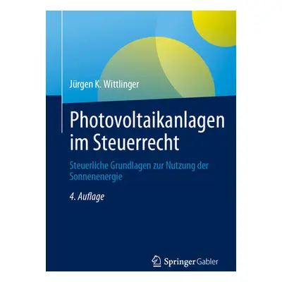 "Photovoltaikanlagen Im Steuerrecht: Steuerliche Grundlagen Zur Nutzung Der Sonnenenergie" - "" 