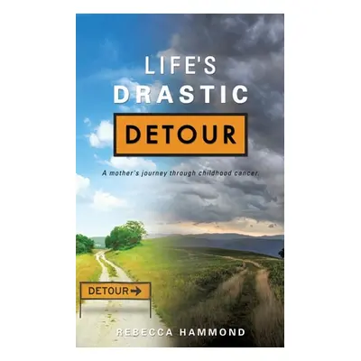 "Life's Drastic Detour" - "" ("Hammond Rebecca")