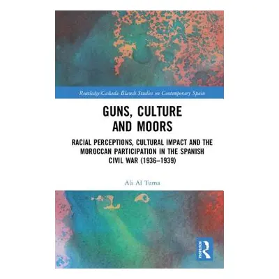 "Guns, Culture and Moors: Racial Perceptions, Cultural Impact and the Moroccan Participation in 