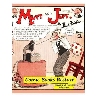 "Mutt and Jeff Book n9: From Golden age comic books - 1924 - restoration 2021" - "" ("Restore Co