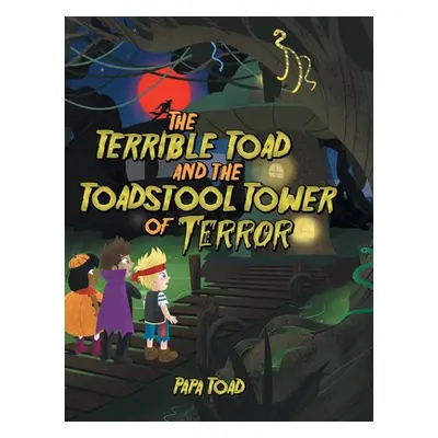 "The Terrible Toad and the Toadstool Tower of Terror" - "" ("Toad Papa")