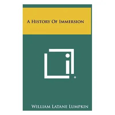 "A History of Immersion" - "" ("Lumpkin William Latane")