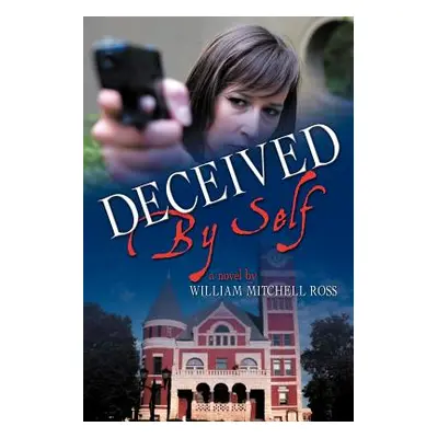 "Deceived by Self" - "" ("Ross William Mitchell")