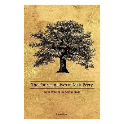 "The Fourteen Lives of Matt Perry" - "" ("Perry Matthew")