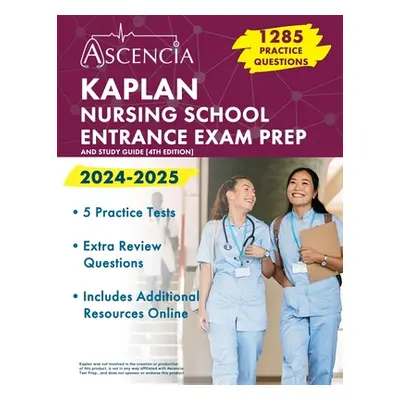 "Kaplan Nursing School Entrance Exam Prep 2024-2025: 1,285 Practice Questions and Study Guide [4