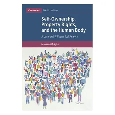 "Self-Ownership, Property Rights, and the Human Body: A Legal and Philosophical Analysis" - "" (