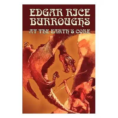 "At the Earth's Core by Edgar Rice Burroughs, Science Fiction, Literary" - "" ("Burroughs Edgar 