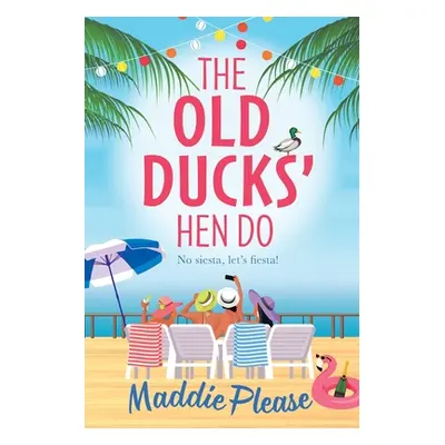 "The Old Ducks' Hen Do" - "" ("Please Maddie")