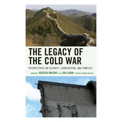 "The Legacy of the Cold War: Perspectives on Security, Cooperation, and Conflict" - "" ("Mastny 