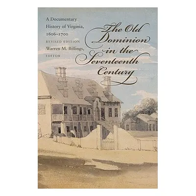 "The Old Dominion in the Seventeenth Century: A Documentary History of Virginia, 1606-1700" - ""