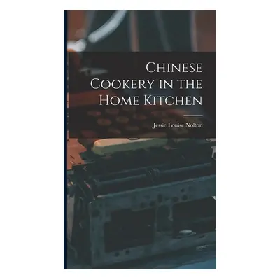 "Chinese Cookery in the Home Kitchen" - "" ("Nolton Jessie Louise")