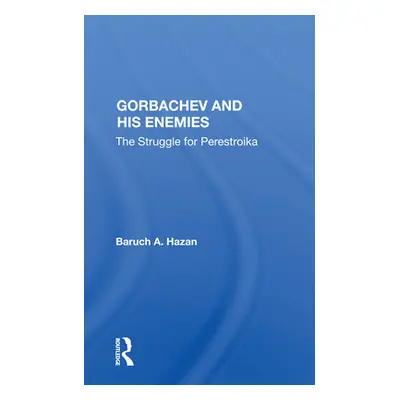 "Gorbachev and his Enemies: The Struggle For Perestroika" - "" ("Hazan Baruch A.")