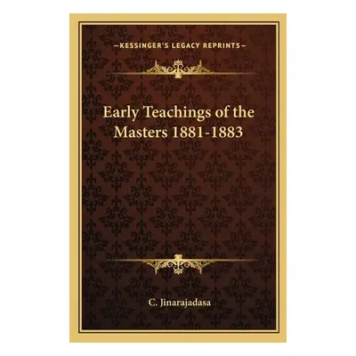 "Early Teachings of the Masters 1881-1883" - "" ("Jinarajadasa C.")