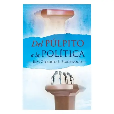 "Del Pulpito a la Politica" - "" ("Blackwood Gilberto")