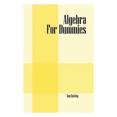 "Algebra For Dummies" - "" ("Eastley Sun")