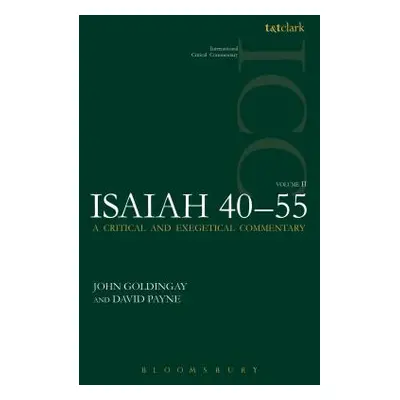 "Isaiah 40-55 Vol 2 (ICC): A Critical and Exegetical Commentary" - "" ("Goldingay John")