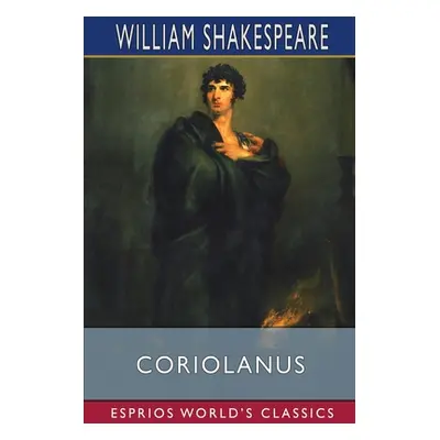 "Coriolanus (Esprios Classics)" - "" ("Shakespeare William")