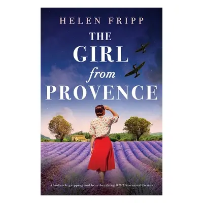 "The Girl from Provence: Absolutely gripping and heartbreaking WW2 historical fiction" - "" ("Fr