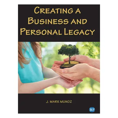 "Creating A Business and Personal Legacy" - "" ("Munoz J. Mark")