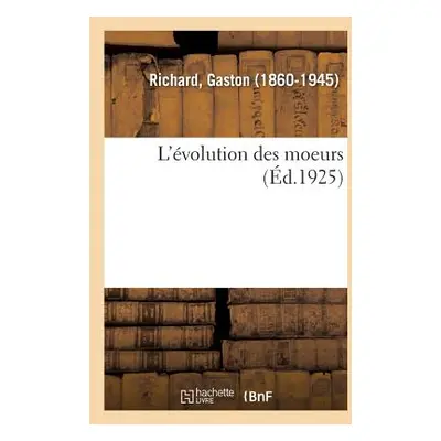 "L'volution Des Moeurs" - "" ("Richard Gaston")