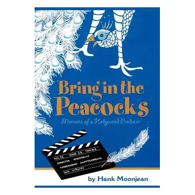 "Bring in the Peacocks . . . or Memoirs of a Hollywood Producer" - "" ("Moonjean Hank")