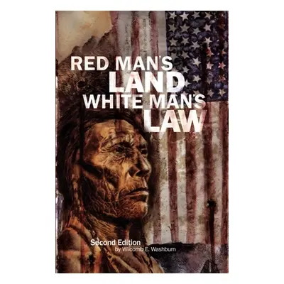 "Red Man's Land White Man's Law: Past and Present Status of the American Indian" - "" ("Washburn