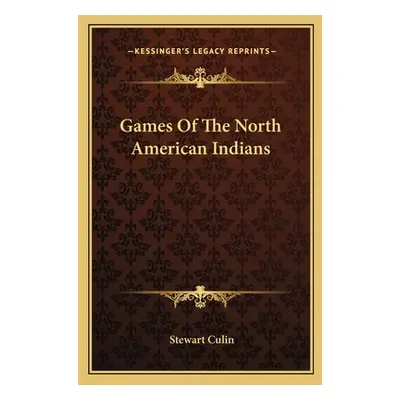 "Games Of The North American Indians" - "" ("Culin Stewart")