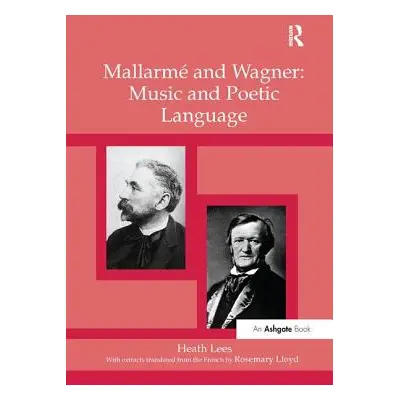 "Mallarm and Wagner: Music and Poetic Language" - "" ("Lees Heath")