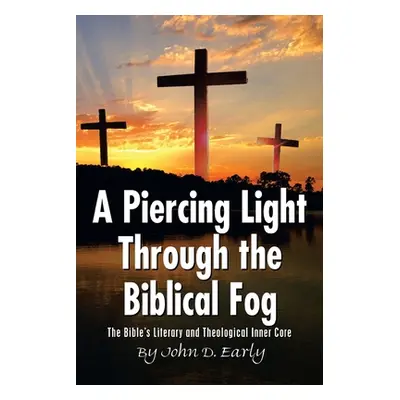 "A Piercing Light Through the Biblical Fog: The Bible's Literary and Theological Inner Core" - "