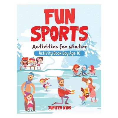 "Fun Sports Activities for Winter - Activity Book Boy Age 10" - "" ("Jupiter Kids")