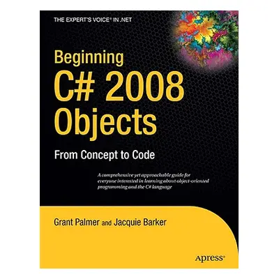 "Beginning C# 2008 Objects: From Concept to Code" - "" ("Palmer Grant")