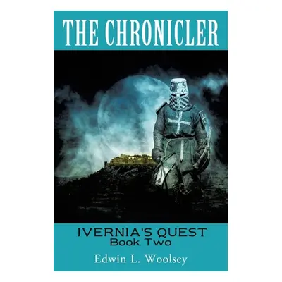 "The Chronicler: Ivernia's Quest Book Two" - "" ("Woolsey Edwin L.")