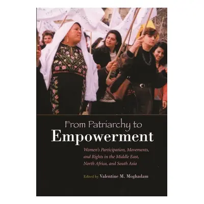 "From Patriarchy to Empowerment: Women's Participation, Movements, and Rights in the Middle East