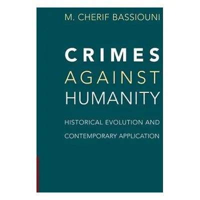 "Crimes Against Humanity: Historical Evolution and Contemporary Application" - "" ("Bassiouni M.