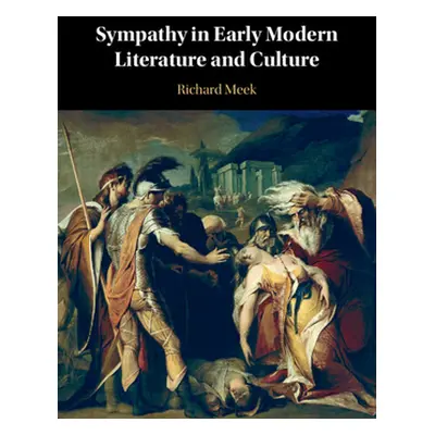 "Sympathy in Early Modern Literature and Culture" - "" ("Meek Richard")