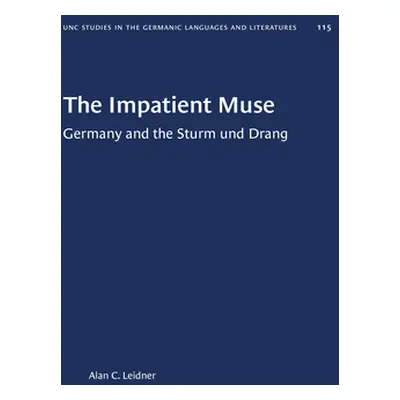 "The Impatient Muse: Germany and the Sturm und Drang" - "" ("Leidner Alan C.")