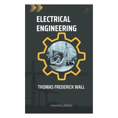 "Electrical Engineering" - "" ("Wall Thomas Frederick")