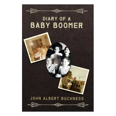 "Diary of a Baby Boomer" - "" ("Buchness John Albert")